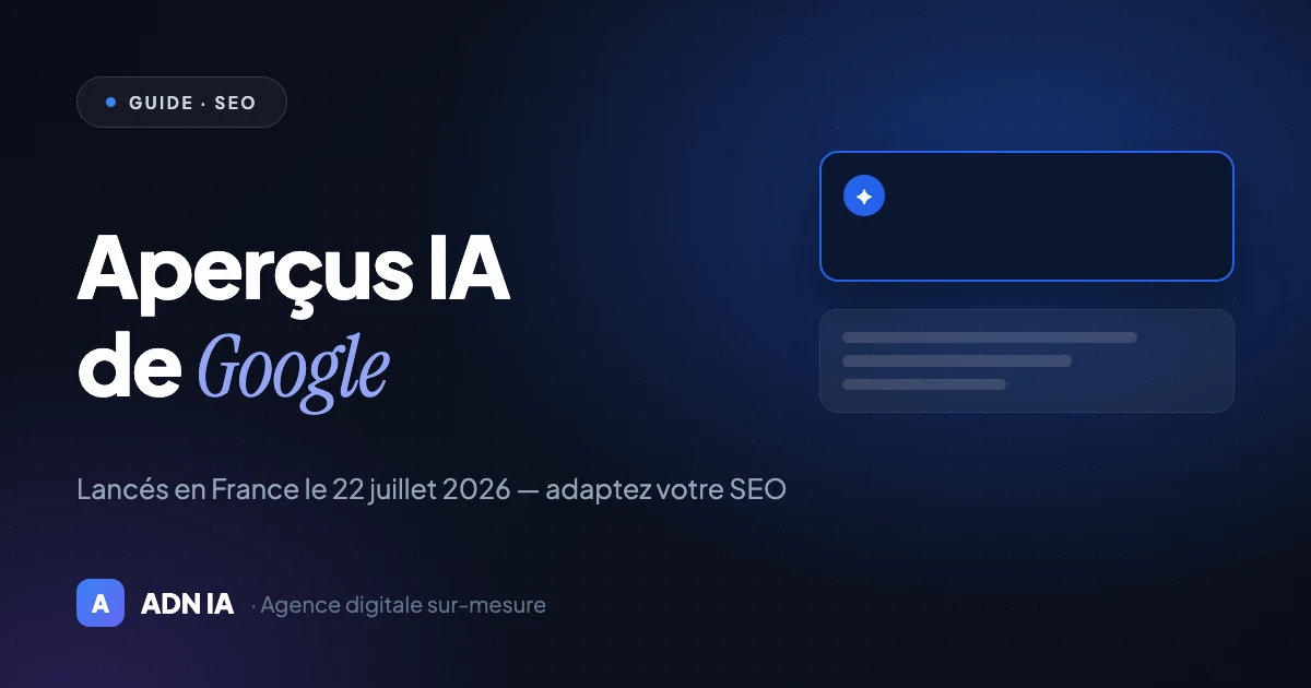 Google AI Overviews lancé en France : adaptez votre SEO maintenant Google AI Overviews lancé en France : adaptez votre SEO maintenant — Blog ADN IA