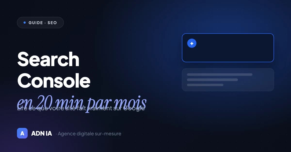 Google Search Console : le guide 2026 du dirigeant de PME (20 minutes par mois) Google Search Console : le guide 2026 du dirigeant de PME (20 minutes par mois) — Blog ADN IA