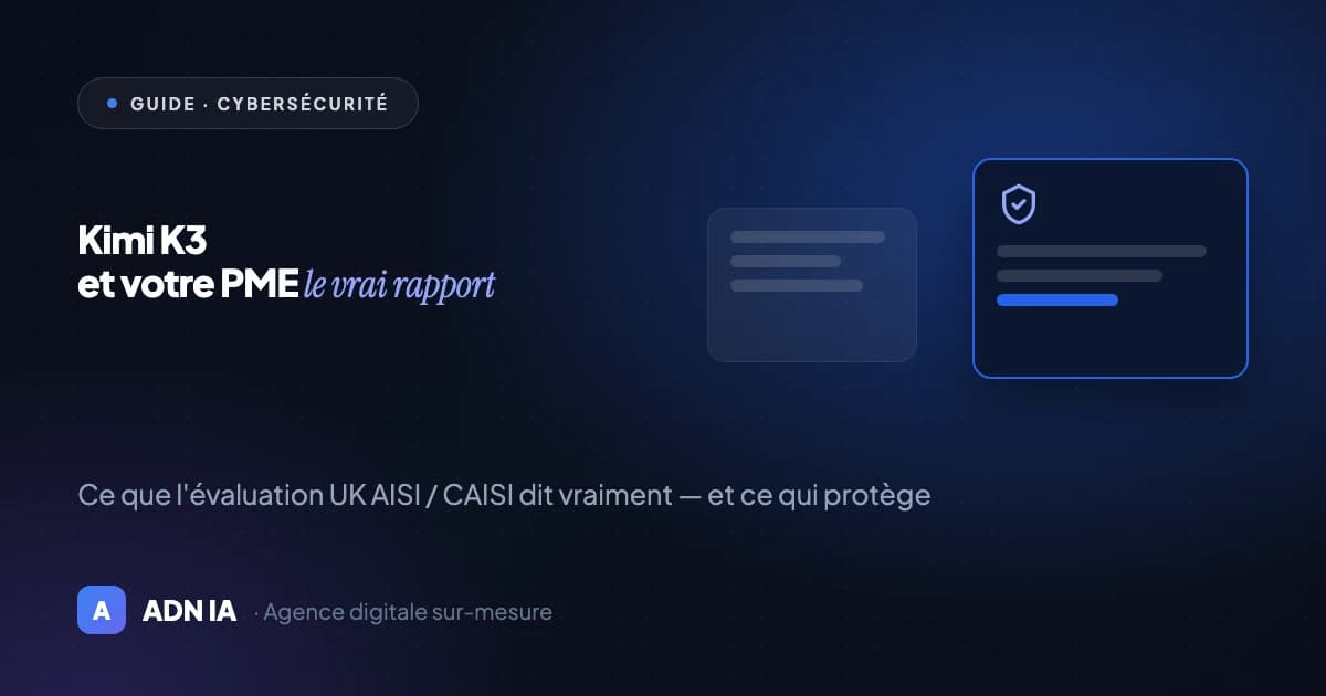 Kimi K3 et la sécurité de votre PME : ce que dit vraiment l'évaluation officielle Kimi K3 et la sécurité de votre PME : ce que dit vraiment l'évaluation officielle — Blog ADN IA