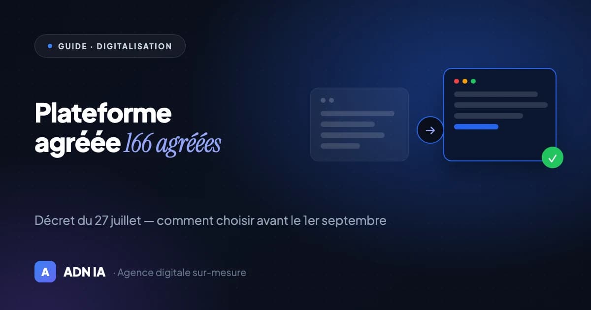 Plateforme agréée : comment choisir avant le 1er septembre 2026 Plateforme agréée : comment choisir avant le 1er septembre 2026 — Blog ADN IA